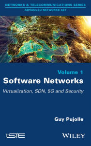 Title: Software Networks: Virtualization, SDN, 5G and Security / Edition 1, Author: Guy Pujolle