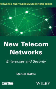 Title: New Telecom Networks: Enterprises and Security / Edition 1, Author: Daniel Battu