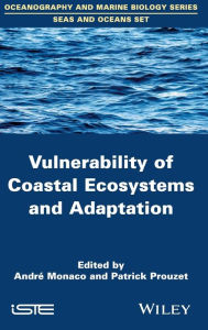 Title: Vulnerability of Coastal Ecosystems and Adaptation / Edition 1, Author: André Monaco