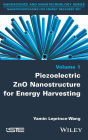 Piezoelectric ZnO Nanostructure for Energy Harvesting, Volume 1