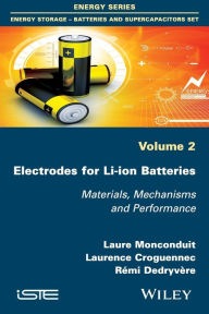 Title: Electrodes for Li-ion Batteries: Materials, Mechanisms and Performance / Edition 1, Author: Laure Monconduit