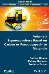 Title: Supercapacitors Based on Carbon or Pseudocapacitive Materials / Edition 1, Author: Patrice Simon