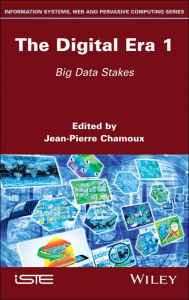 Title: The Digital Era 1: Big Data Stakes / Edition 1, Author: Jean-Pierre Chamoux