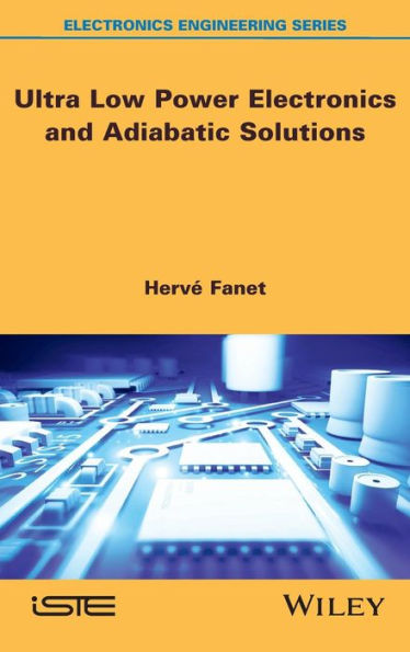 Ultra Low Power Electronics and Adiabatic Solutions / Edition 1