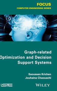 Title: Graph-related Optimization and Decision Support Systems / Edition 1, Author: Saoussen Krichen