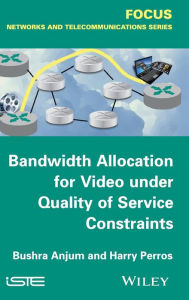 Title: Bandwidth Allocation for Video under Quality of Service Constraints / Edition 1, Author: Bushra Anjum