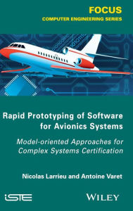 Title: Rapid Prototyping Software for Avionics Systems: Model-oriented Approaches for Complex Systems Certification / Edition 1, Author: Nicolas Larrieu