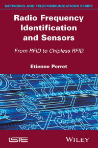 Title: Radio Frequency Identification and Sensors: From RFID to Chipless RFID / Edition 1, Author: Etienne Perret