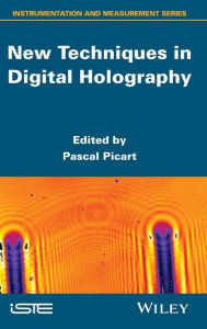 Title: New Techniques in Digital Holography / Edition 1, Author: Pascal Picart