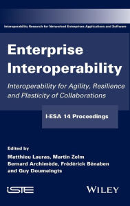 Title: Enterprise Interoperability: Interoperability for Agility, Resilience and Plasticity of Collaborations (I-ESA 14 Proceedings) / Edition 1, Author: Matthieu Lauras