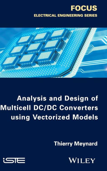 Analysis and Design of Multicell DC/DC Converters Using Vectorized Models / Edition 1