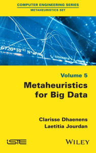Title: Metaheuristics for Big Data / Edition 1, Author: Clarisse Dhaenens