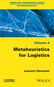 Title: Metaheuristics for Logistics / Edition 1, Author: Laurent Deroussi