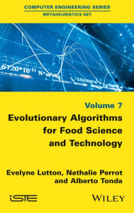 Title: Evolutionary Algorithms for Food Science and Technology / Edition 1, Author: Evelyne Lutton