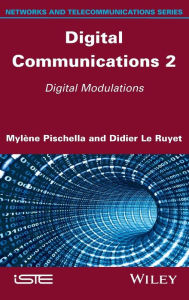 Title: Digital Communications 2: Digital Modulations / Edition 1, Author: Mylène Pischella