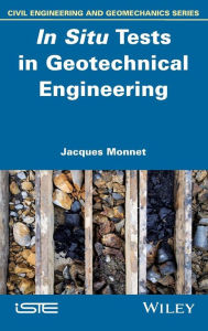 Title: In Situ Tests in Geotechnical Engineering / Edition 1, Author: Jacques Monnet