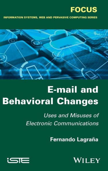 E-mail and Behavioral Changes: Uses Misuses of Electronic Communications