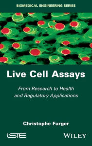 Title: Live Cell Assays: From Research to Regulatory Applications / Edition 1, Author: Christophe Furger
