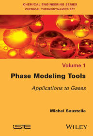 Title: Phase Modeling Tools: Applications to Gases / Edition 1, Author: Michel Soustelle