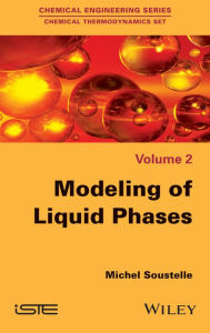 Title: Modeling of Liquid Phases / Edition 1, Author: Michel Soustelle