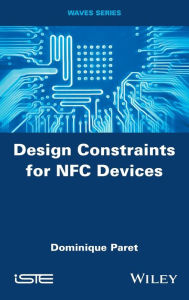 Title: Design Constraints for NFC Devices / Edition 1, Author: Dominique Paret