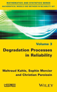 Title: Degradation Processes in Reliability / Edition 1, Author: Waltraud Kahle