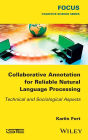 Collaborative Annotation for Reliable Natural Language Processing: Technical and Sociological Aspects / Edition 1