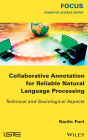 Collaborative Annotation for Reliable Natural Language Processing: Technical and Sociological Aspects / Edition 1