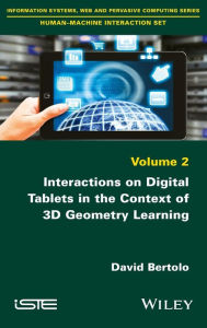 Title: Interactions on Digital Tablets in the Context of 3D Geometry Learning / Edition 1, Author: David Bertolo