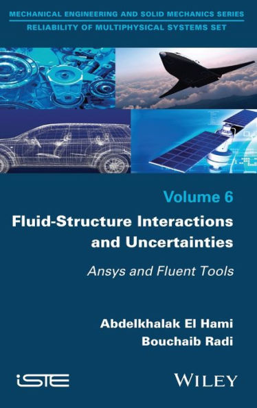 Fluid-Structure Interactions and Uncertainties: Ansys and Fluent Tools / Edition 1