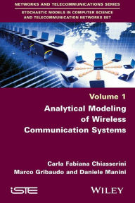 Title: Analytical Modeling of Wireless Communication Systems / Edition 1, Author: Carla-Fabiana Chiasserini