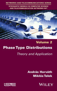 Title: Phase Type Distributions: Theory and Application / Edition 1, Author: András Horváth