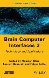 Title: Brain-Computer Interfaces 2: Technology and Applications / Edition 1, Author: Maureen Clerc