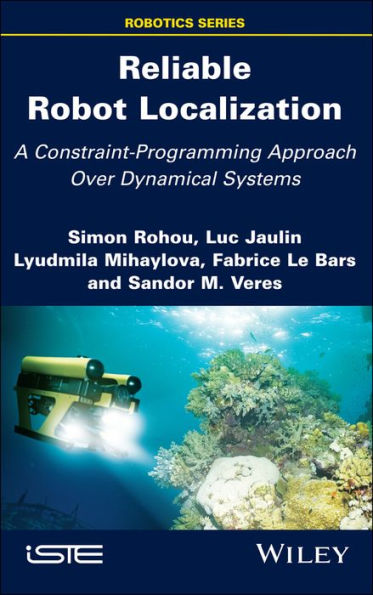 Reliable Robot Localization: A Constraint-Programming Approach Over Dynamical Systems / Edition 1