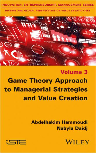 Game Theory Approach to Managerial Strategies and Value Creation / Edition 1