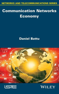 Title: Communication Networks Economy / Edition 1, Author: Daniel Battu