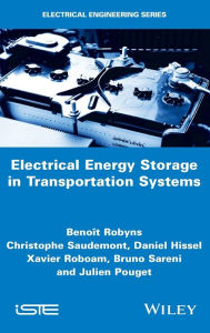 Title: Electrical Energy Storage in Transportation Systems / Edition 1, Author: Benoit Robyns