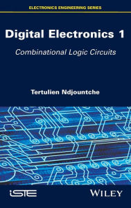 Title: Digital Electronics 1: Combinational Logic Circuits / Edition 1, Author: Tertulien Ndjountche