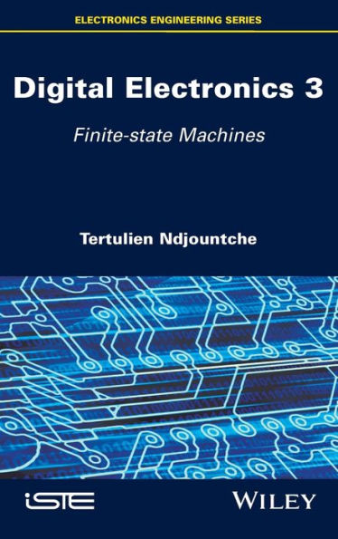 Digital Electronics 3: Finite-state Machines / Edition 1