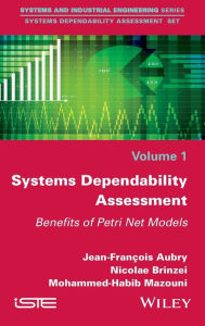 Download new books for free Systems Dependability Assessment: Benefits of Petri Net Models by Jean-Francois Aubry, Nicolae Brinzei, Mohammed-Habib Mazouni