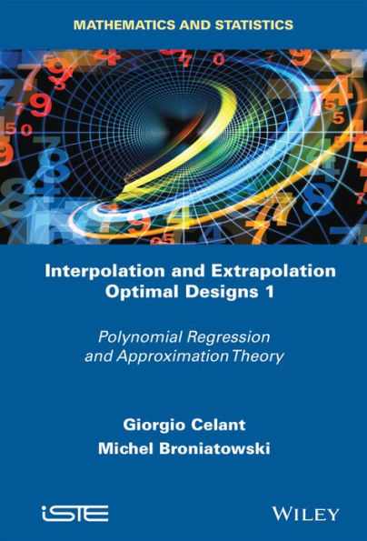 Interpolation and Extrapolation Optimal Designs V1: Polynomial Regression and Approximation Theory / Edition 1