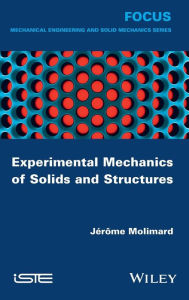 Title: Experimental Mechanics of Solids and Structures / Edition 1, Author: Jérôme Molimard