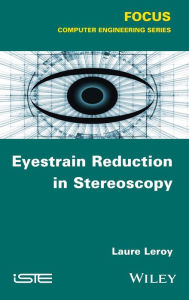 Title: Eyestrain Reduction in Stereoscopy / Edition 1, Author: Laure Leroy