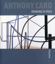 Title: Anthony Caro: Drawing in Space, Author: Mary Reid