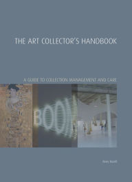 Title: The Art Collector's Handbook: A Guide to Collection Management and Care, Author: Mary Rozell