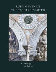 Title: Ruskin's Venice: The Stones Revisited, Author: Sarah Quill