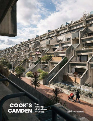 Cook S Camden The Making Of Modern Housing By Mark Swenarton