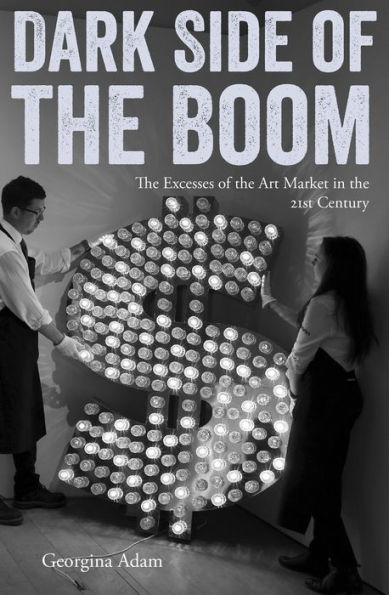 Dark Side of the Boom: The Excesses Of The Art Market In The 21st Century