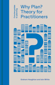 Title: Why Plan?: Theory for Practitioners, Author: Graham Haughton