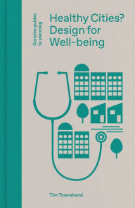 Title: Healthy Cities?: Design for Well-being, Author: Tim Townshend